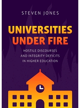 预订 Universities Under Fire: Hostile Discourses and Integrity Deficits in Higher Education 受到抨击的大学：高等教育中的
