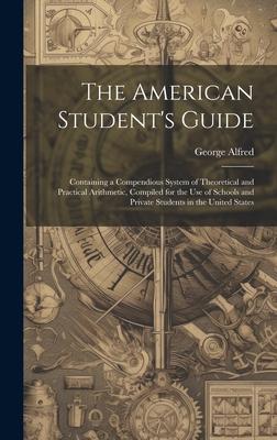 [预订]The American Student’s Guide: Containing a Compendious System of Theoretical and Practical Arithme 9781020785207