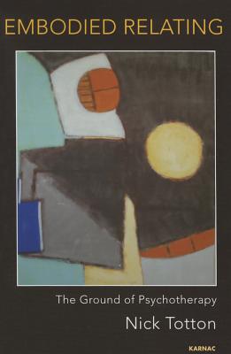 【预订】Embodied Relating: The Ground of Psychotherapy