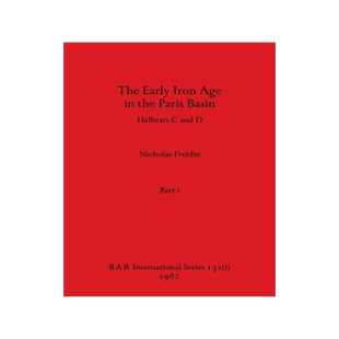 [预订]The Early Iron Age in the Paris Basin, Part i: Hallstatt C and D 9781407389738