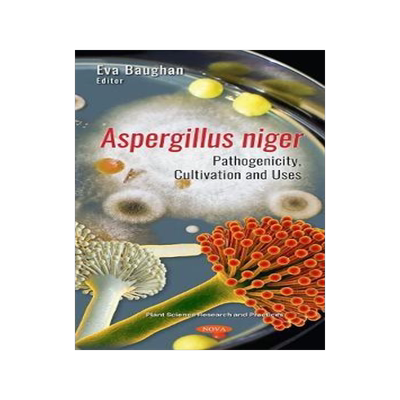 [预订]Aspergillus niger: Pathogenicity, Cultivation and Uses 9781536180800