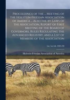 [预订]Proceedings of the ... Meeting of the Holstein-Friesian Association of America ... Also the By-laws  9781014657800