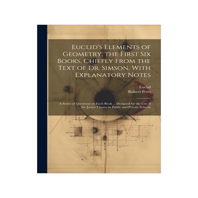[预订]Euclid’s Elements of Geometry, the First Six Books, Chiefly From the Text of Dr. Simson, With Expl 9781021369475