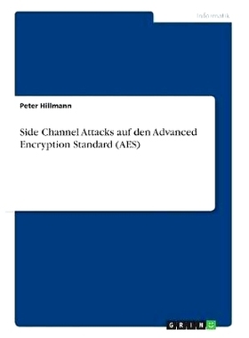 预订 Side Channel Attacks auf den Advanced Encryption Standard (AES): 9783668395855