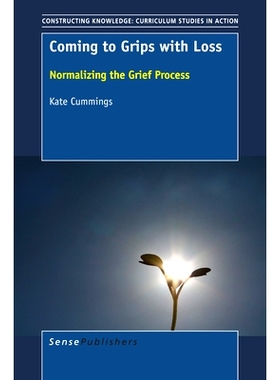 预订 Coming to Grips with Loss: Normalizing the Grief Process 来抓住损失：规范悲伤过程: 9789463002493