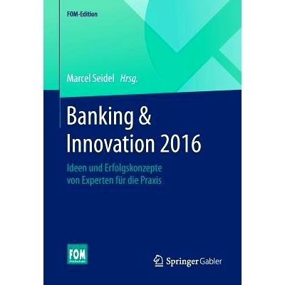 预订 Banking & Innovation 2016: Ideen und Erfolgskonzepte von Experten für die Praxis: 9783658110512