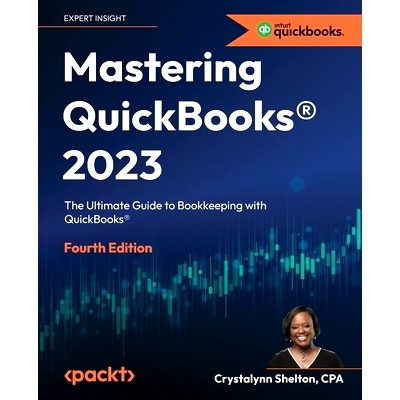 预订 Mastering QuickBooks(R) 2023 - Fourth Edition: The Ultimate Guide to Bookkeeping with QuickBooks(R)
