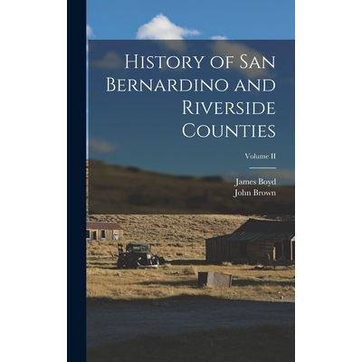 预订 History of San Bernardino and Riverside Counties; Volume II 9781017452877