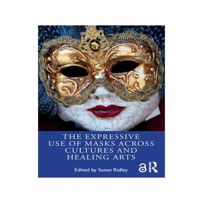 预订 The Expressive Use of Masks Across Cultures and Healing Arts