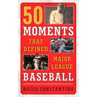 预订 50 Moments That Defined Major League Baseball 定义美国职业棒球联盟的50个时刻: 9781442260542