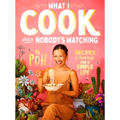预订 What I Cook When Nobody’s Watching: Recipes & Musings for a Simple Life: 9781760980146