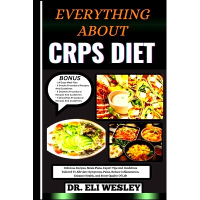 预订 Everything about Crps Diet: Delicious Recipes, Meals Plans, Expert Tips And Guidelines Tailored To Alleviate Sympto