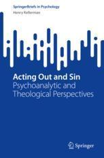 【预订】Acting Out and Sin: Psychoanalytic and Theological Perspectives 9783031130366