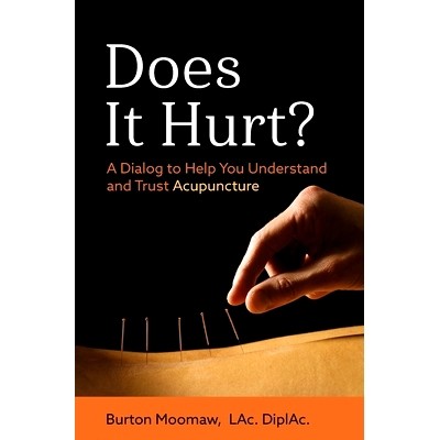 预订 Does It Hurt?: A Dialog to Help You Understand and Trust Acupuncture: 9780578551203