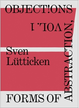 预订 Objections, Volume 1: Forms of Abstraction 异议，第 1 卷：抽象的形式: 9783956795305