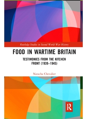 预订 Food in Wartime Britain: Testimonies from the Kitchen Front (1939–1945) 战时英国的食物：厨房前线的证词 1939-1945: