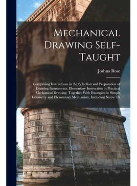 预订 Mechanical Drawing Self-Taught: Comprising Instructions in the Selection and Preparation of Drawing Instruments. El