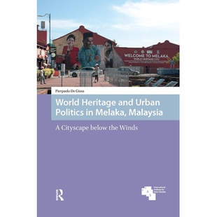 预订 World Heritage and Urban Politics in Melaka, Malaysia: A Cityscape below the Winds 马来西亚马六甲的世界遗产与城市政