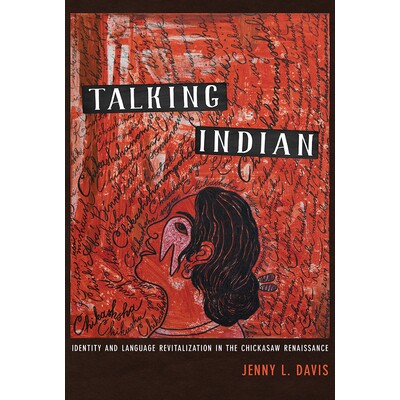预订 Talking Indian: Identity and Language Revitalization in the Chickasaw Renaissance: 9780816540969