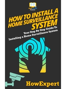 预订 How To Install a Home Surveillance System: Your Step-By-Step Guide To Installing a Home Surveillance System: 978152