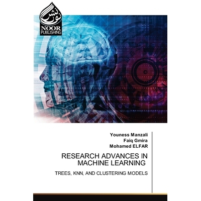 预订 RESEARCH ADVANCES IN MACHINE LEARNING 机器学习研究进展 9786209379475