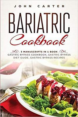 【预售】Bariatric Cookbook: 3 Manuscripts in 1 Book - Gastric Bypass Cookbook, Gastric Bypass Diet Guide, Gastric ...