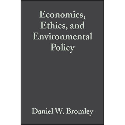 预订 Economics, Ethics and Environmental Policy - Contested Choices 经济学、伦理学与环境政策：有争议的选择（精装）: 9780