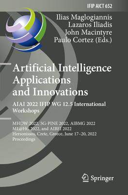 [预订]Artificial Intelligence Applications and Innovations. AIAI 2022 IFIP WG 12.5 International Workshops 9783031083433