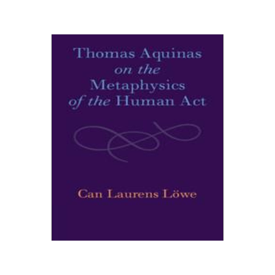 [预订]Thomas Aquinas on the Metaphysics of the Human Act 9781108986533