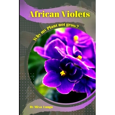 预订 African Violets: Why my Plant not grow? problems and their solutions: 9798864519929