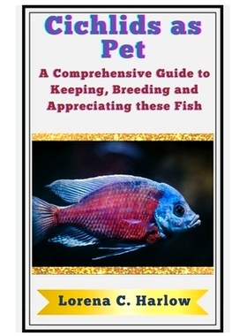 预订 Cichlids As Pet: A comprehensive guide to Keeping, breeding and appreciating these Fish: 9798326546913