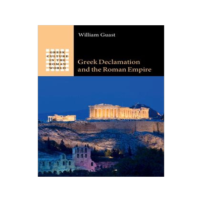 [预订]Greek Declamation and the Roman Empire 9781009297127