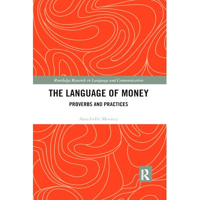 预订 The Language of Money: Proverbs and Practices *的语言：谚语与实践: 9780367591090