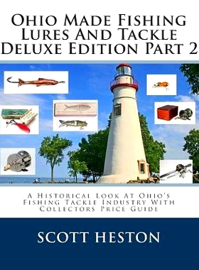 预订 Ohio Made Fishing Lures And Tackle Deluxe Edition Part 2: A Historical Look At Ohio’s Fishing Tackle Industry With