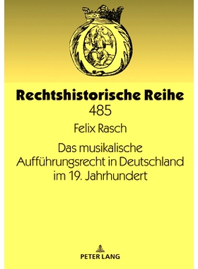 预订 Das musikalische Aufführungsrecht in Deutschland im 19. Jahrhundert 19世纪德国的音乐表演权: 9783631792025