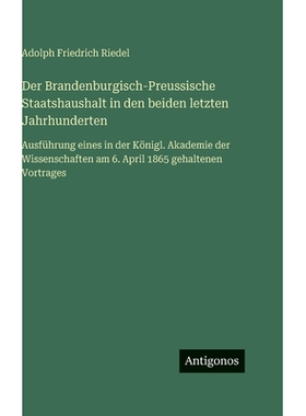 预订 Der Brandenburgisch-Preussische Staatshaushalt in den beiden letzten Jahrhunderten: Ausführung eines in der König