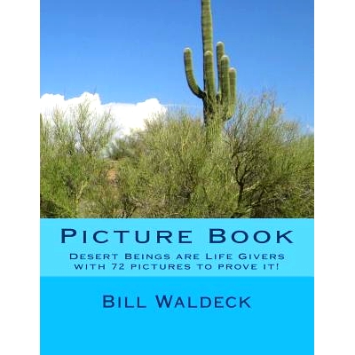预订 Picture Book: Desert Beings are Life Givers with 72 pictures to prove it!: 9781492199380