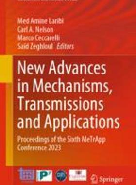[预订]New Advances in Mechanisms, Transmissions and Applications: Proceedings of the Sixth Metrapp Confere 9783031298141