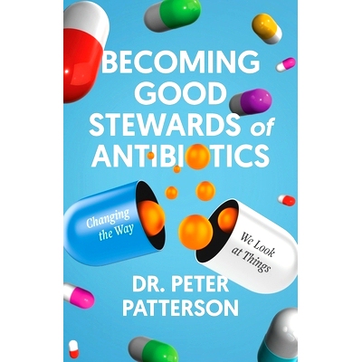 预订 Becoming Good Stewards of Antibiotics: Changing the Way We Look at Things