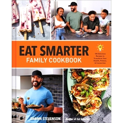 预订 Eat Smarter Family Cookbook: 100 Delicious Recipes to Transform Your Health, Happiness, and Connection
