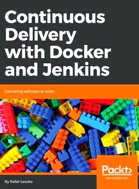 预订 Continuous Delivery with Docker and Jenkins Docker和詹金斯连续传递: 9781787125230
