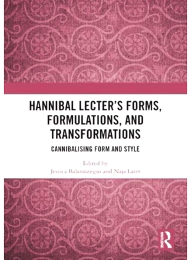 预订 Hannibal Lecter’s Forms, Formulations, and Transformations: Cannibalising Form and Style 汉尼拔莱克特的形式、公式