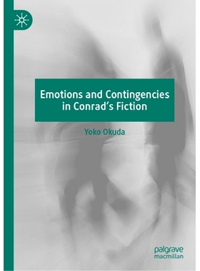 预订 Emotions and Contingencies in Conrad’s Fiction 康拉德小说的情感与偶然性: 9783031667220