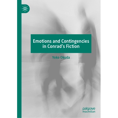 预订 Emotions and Contingencies in Conrad’s Fiction 康拉德小说的情感与偶然性: 9783031667220