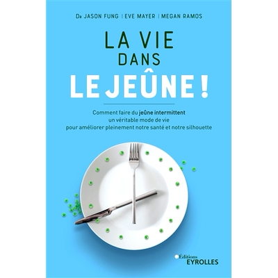 预订 La vie dans le jeûne ! : comment faire du jeûne intermittent un véritable mode de vie pour améliorer pleinement