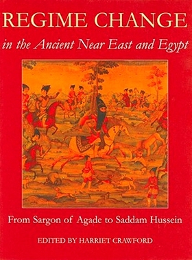 预订 Regime Change in the Ancient Near East and Egypt: From Sargon of Agade to Saddam Hussein 近东与埃及近代政权更迭：从