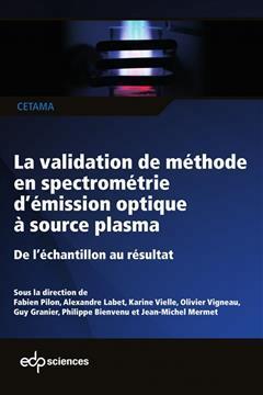[预订]La validation de méthode en spectrométrie d’émission optique à source plasma, ICP-OES : de l 9782759820627
