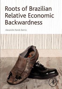 【预订】Roots of Brazilian Relative Economic Backwardness