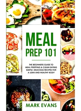 预订 Meal Prep: 101 - The Beginner's Guide to Meal Prepping and Clean Eating - Simple, Delicious Recipes for a Lean and