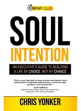 预订 Soul Intention: An Executives Guide to Building a Life by Choice, Not by Chance: 9781534753884